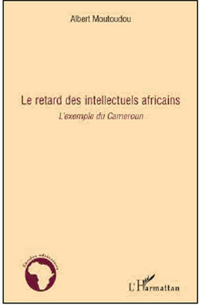 "Le retard des intellectuels africains : l'exemple du Cameroun"